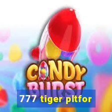 777 tiger pltfor